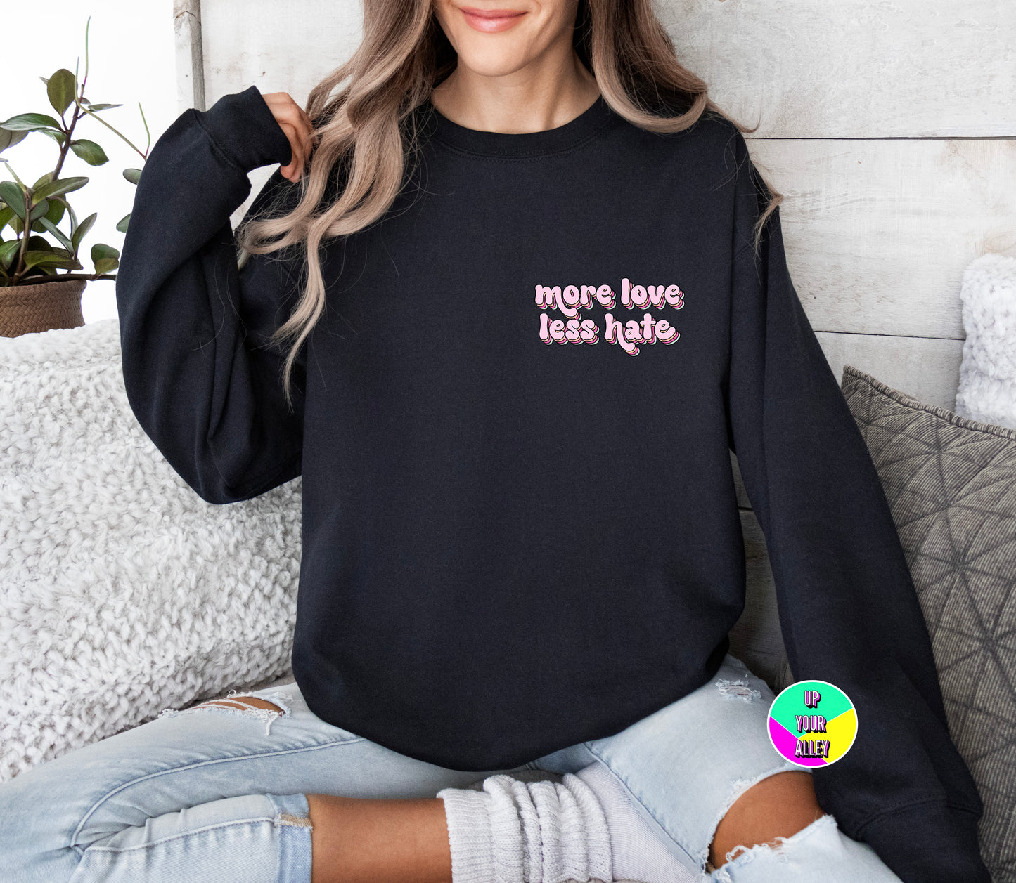 More Love Less Hate Sweatshirt