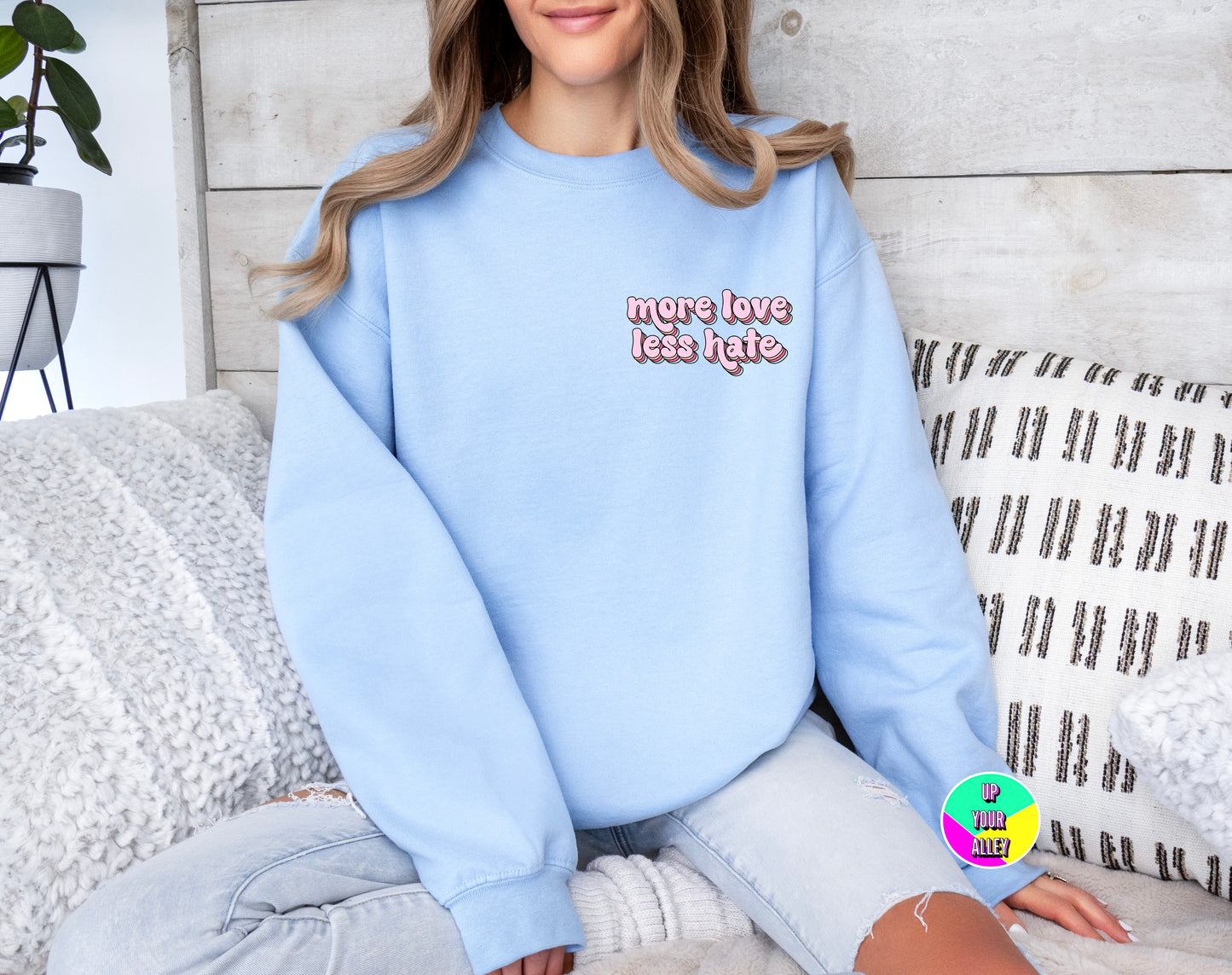 More Love Less Hate Sweatshirt