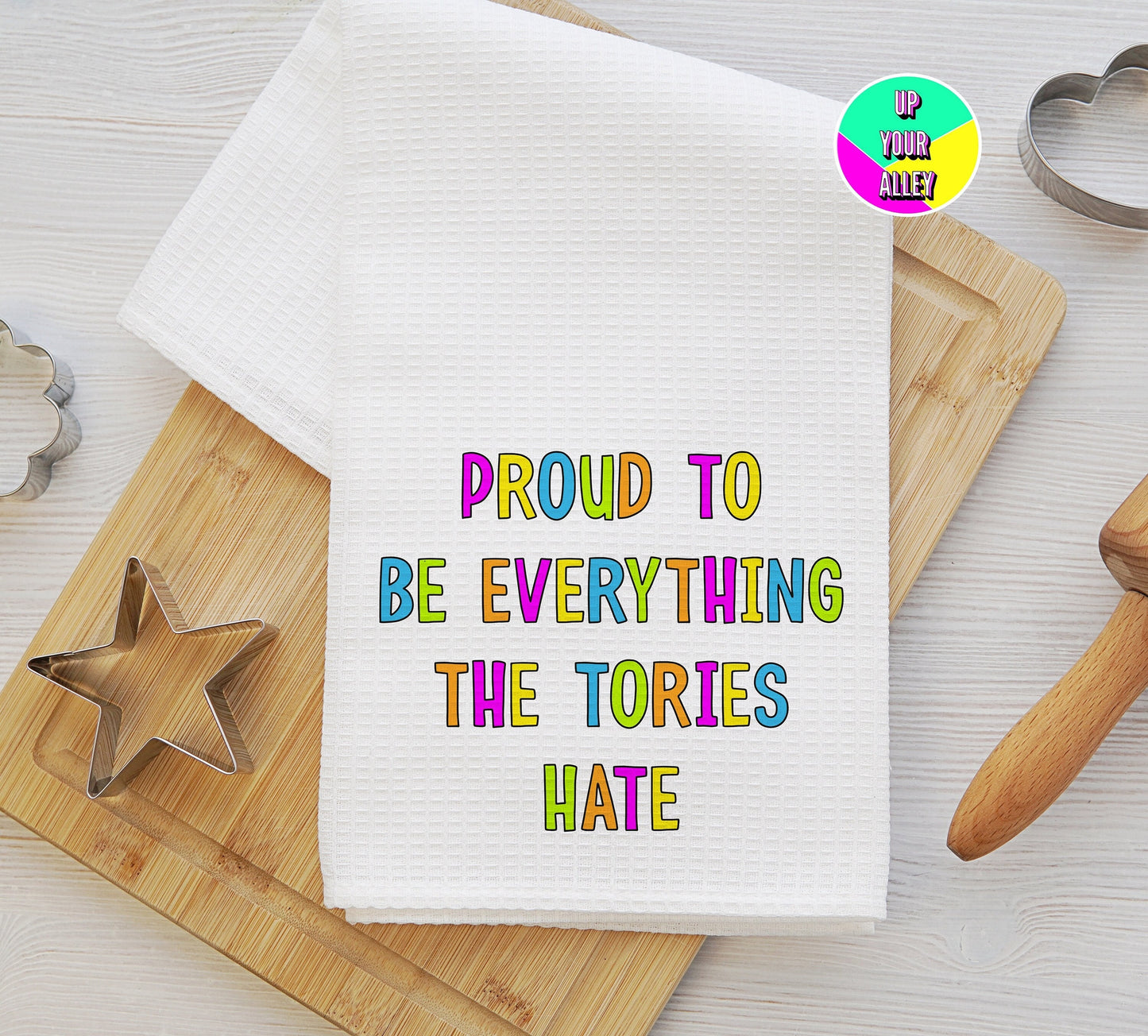 Proud To Be Everything The Tories Hate Tea Towel l Home Accessories