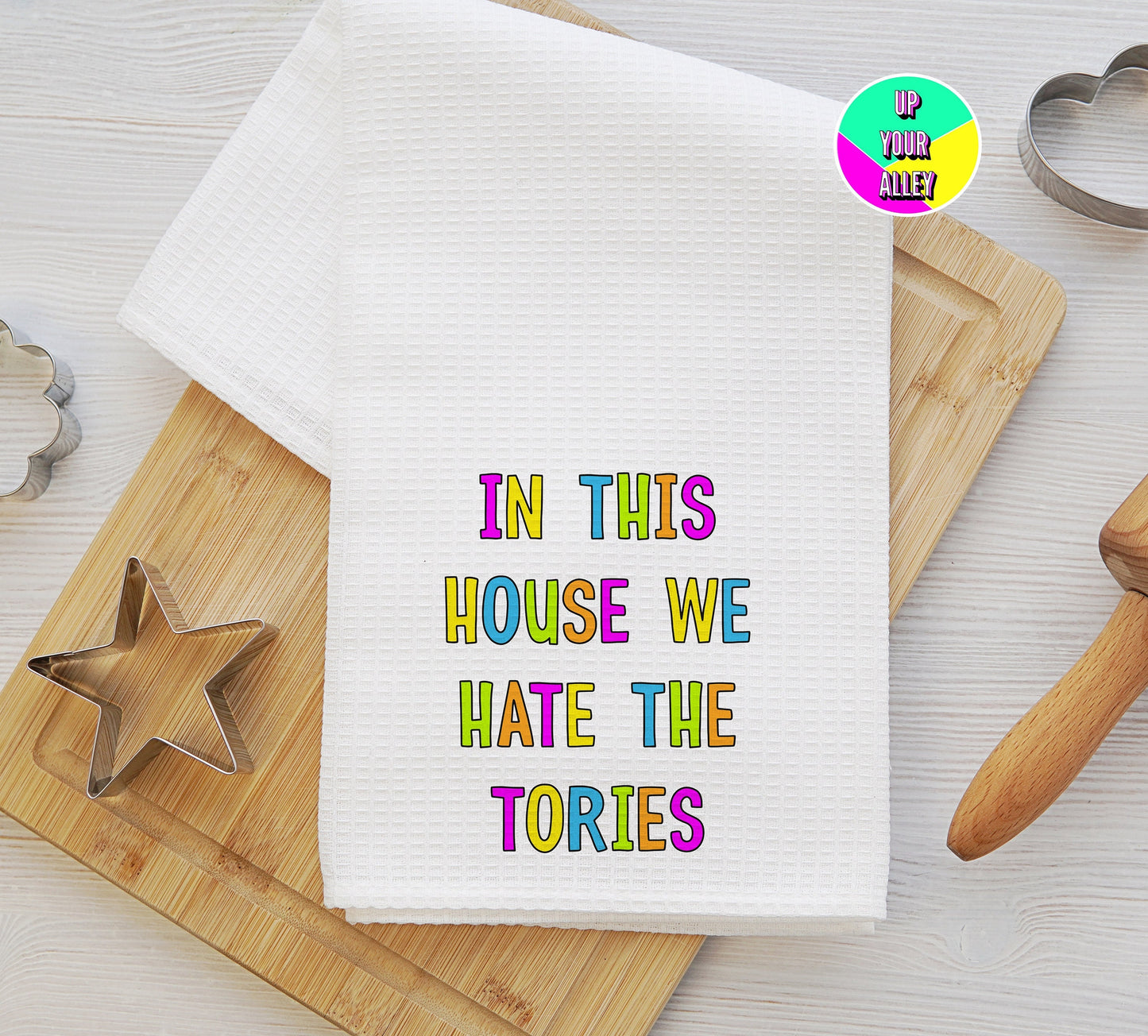 In This House We Hate The Tories Tea Towel l Home Accessories