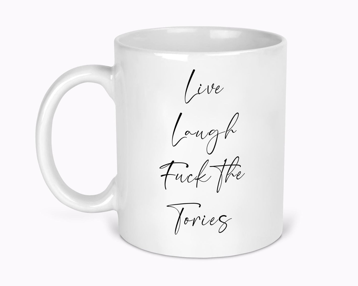 Live Laugh Fuck The Tories 11oz Mug