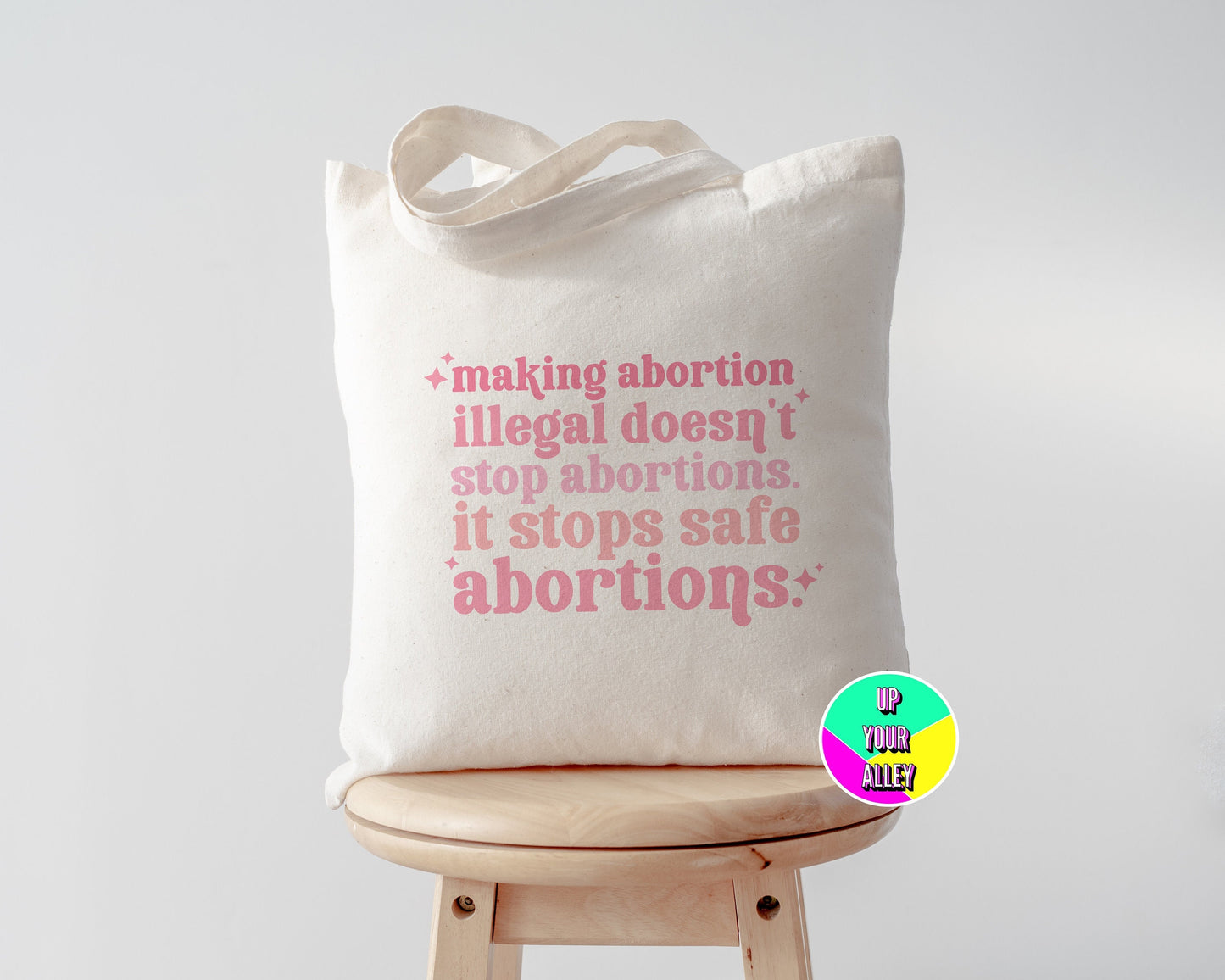 Making Abortion Illegal Stops Safe Abortion Tote Bag l Pro Choice l Reusable Eco