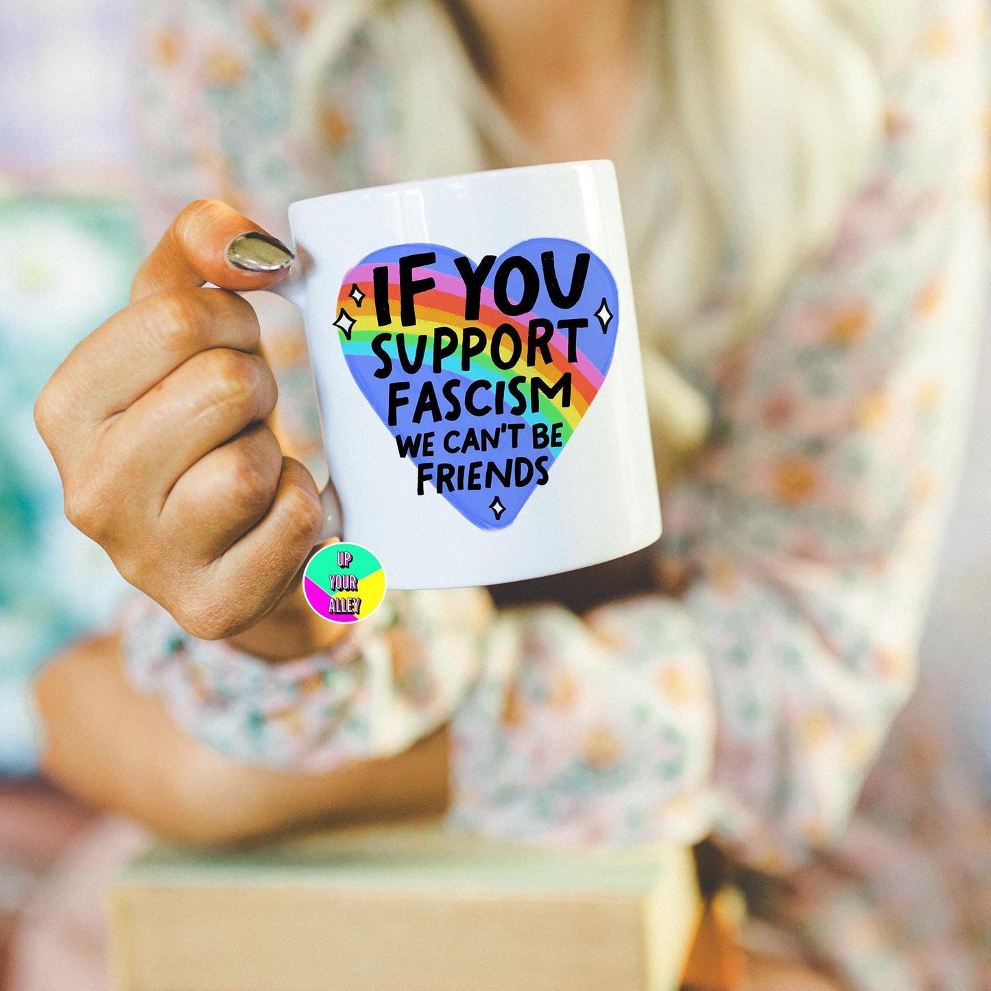 If You Support Fascism We Can't Be Friends Mug l Human Rights l Speak Up l Use Your Voice l Democracy l Politics