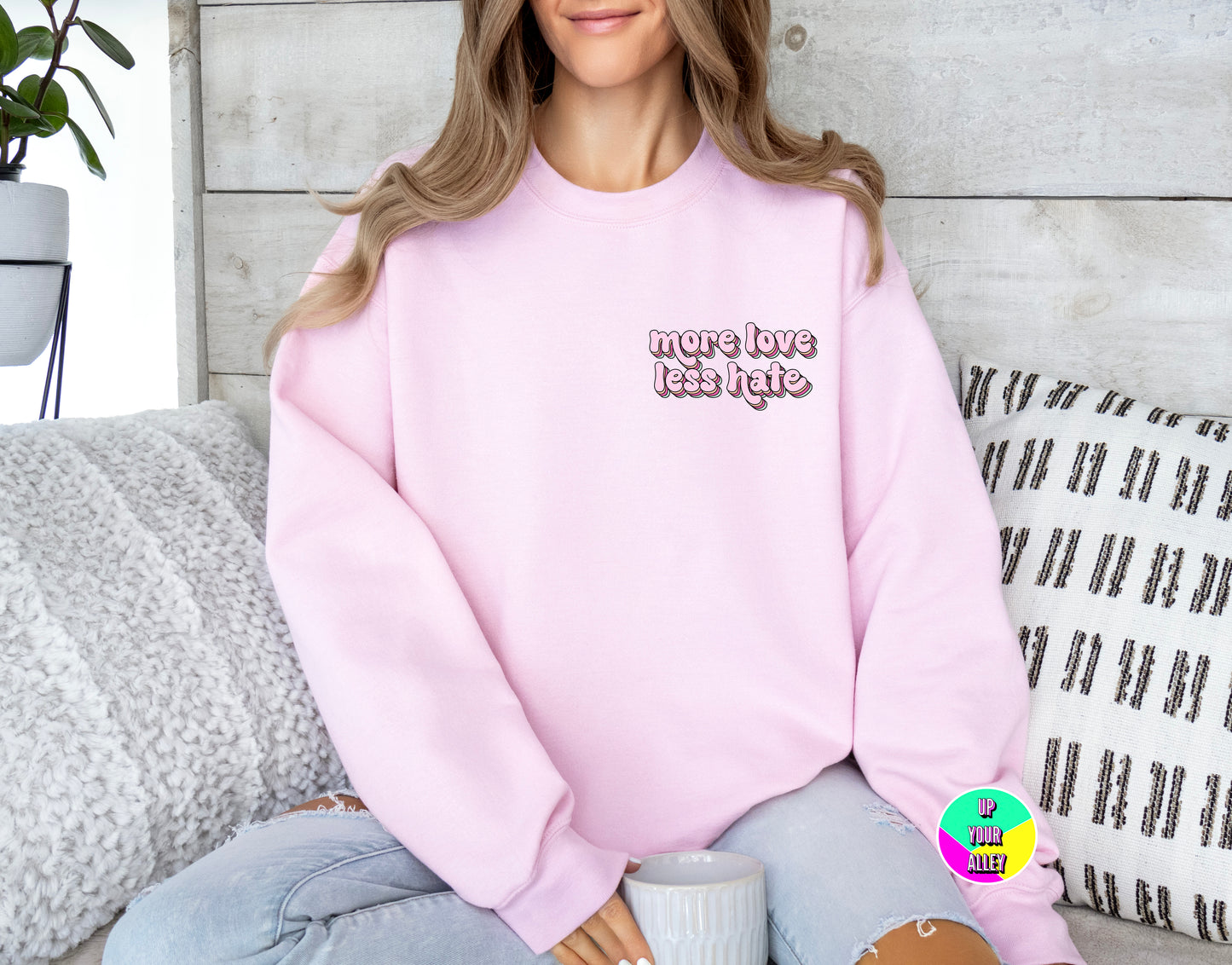More Love Less Hate Sweatshirt