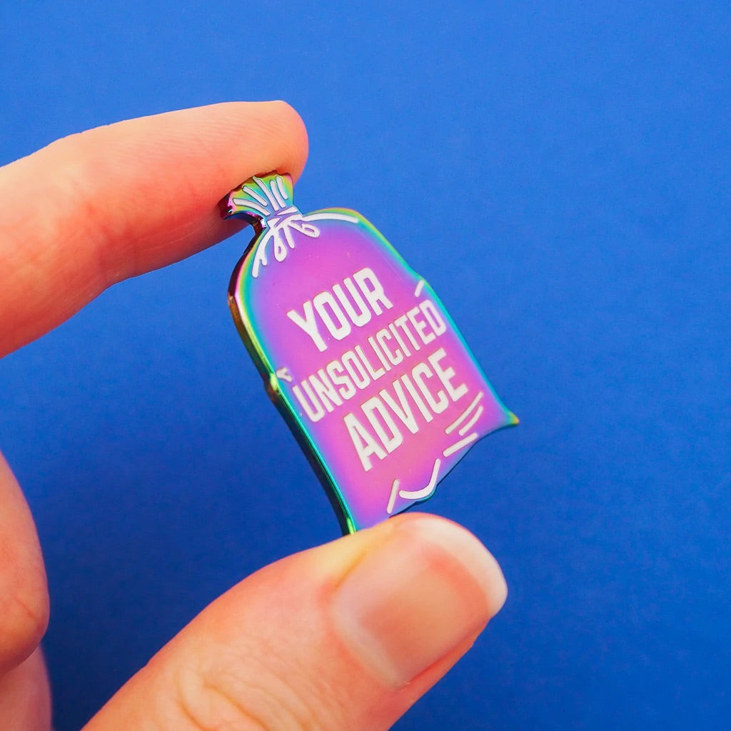 YOUR UNSOLICITED ADVICE - ENAMEL PIN