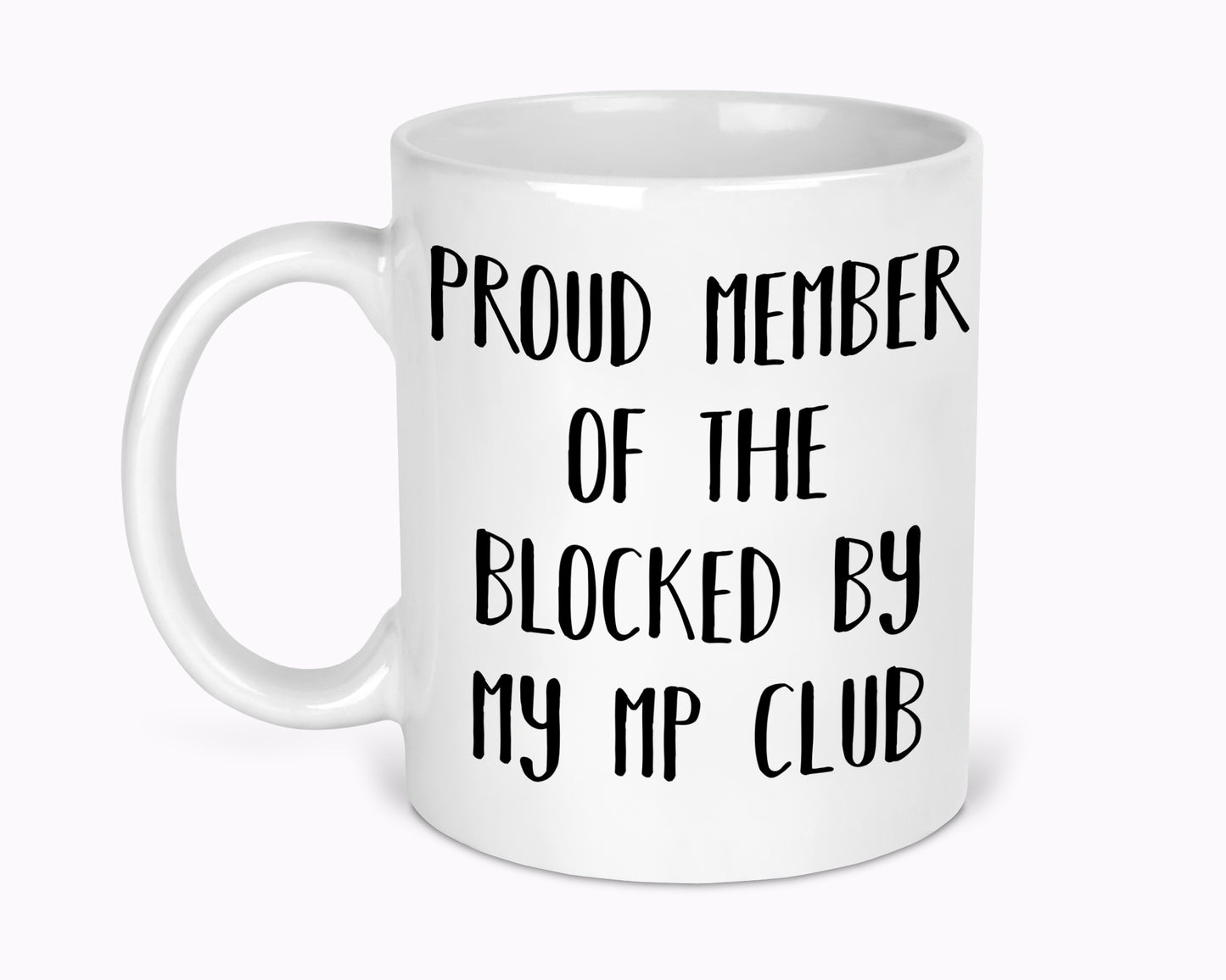 Proud Member Of The Blocked By My MP Club 11oz Mug
