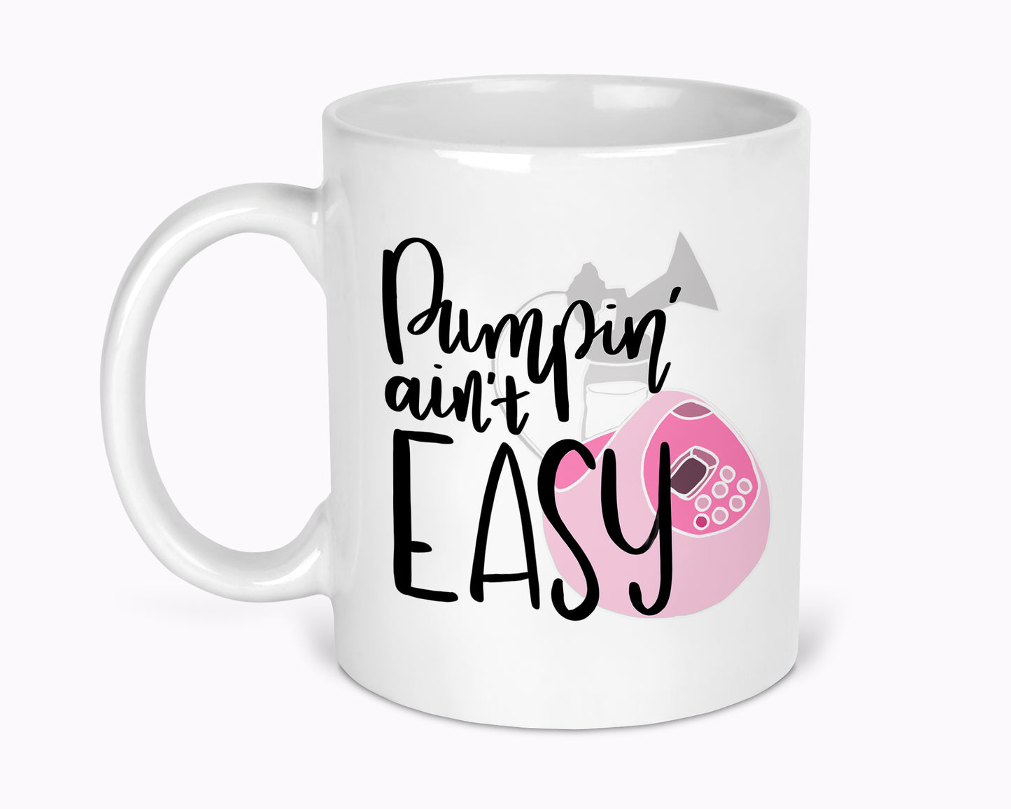 Pumpin Aint Easy Breastfeeding 11oz Mug