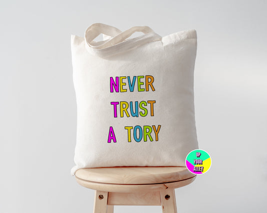 Never Trust A Tory l Eco Reusable Shopping l Fuck The Tories l Anti Tory