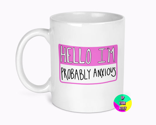 Hello I'm Probably Anxious 11oz Mug l Social Anxiety