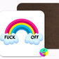 Fuck Off Rainbow Drinks Coaster l Profanity l Offensive l Sweary Gift