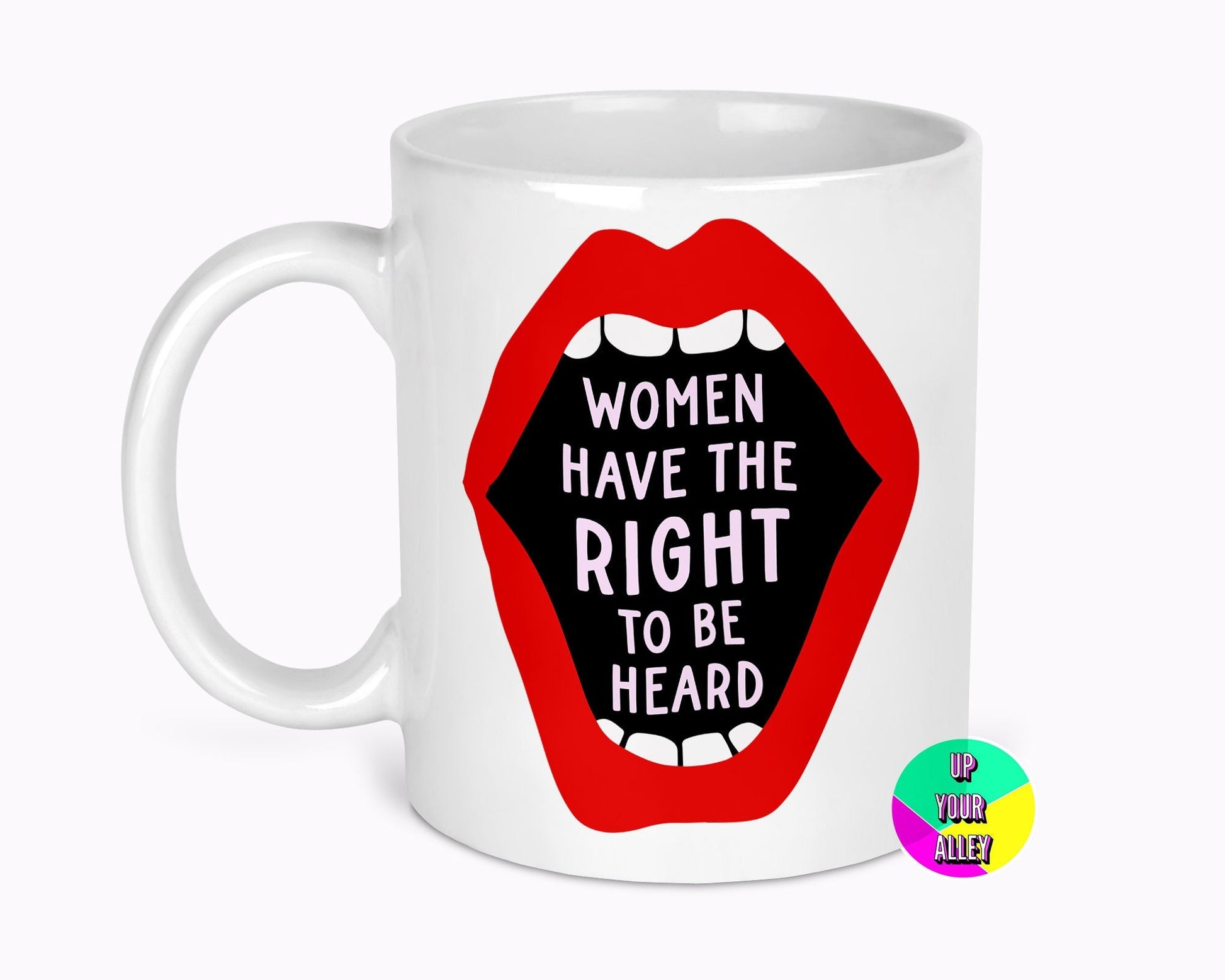 Women Have The Right To Be Heard Mug l Women's Rights l Feminist