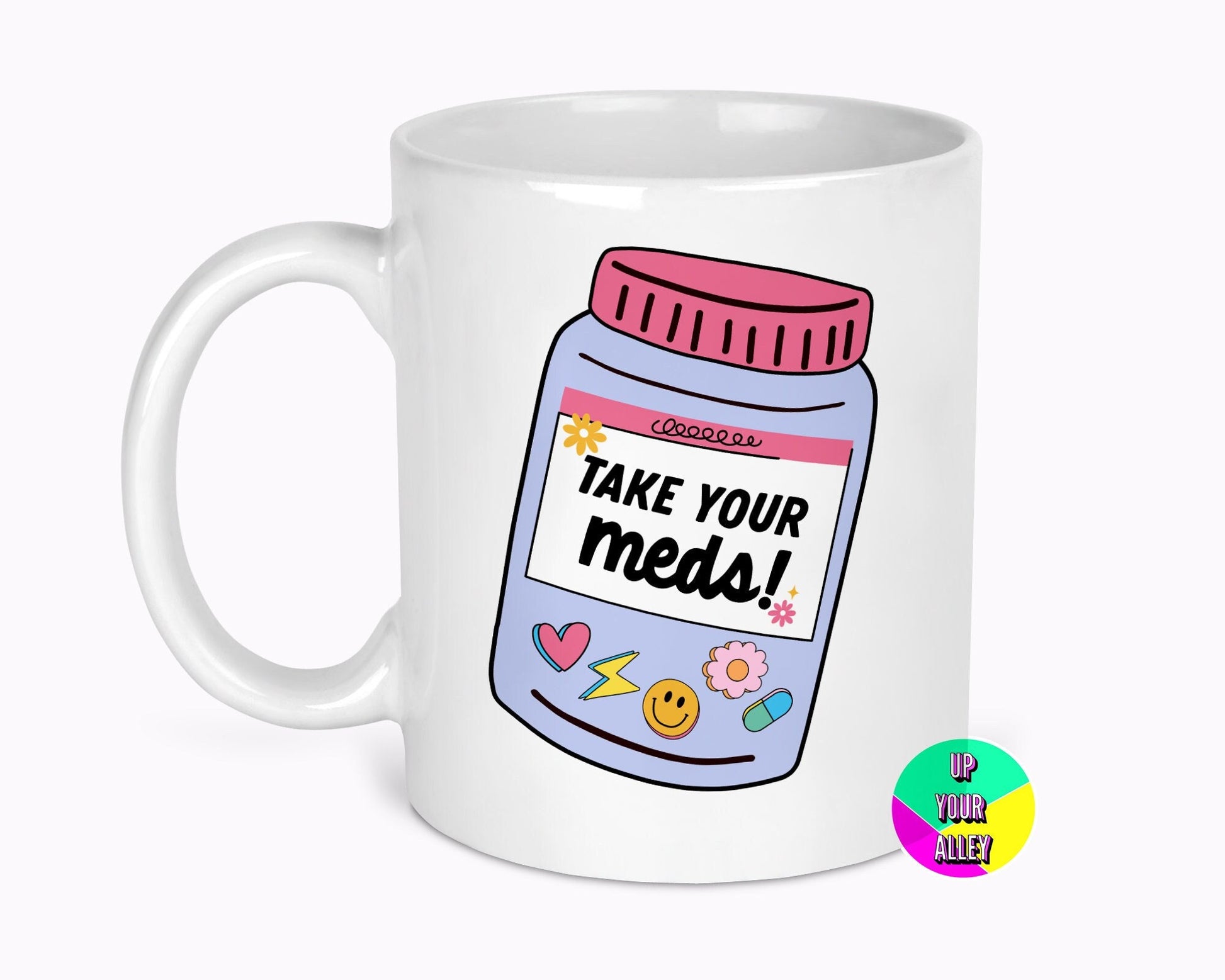 Take Your Meds 11oz Ceramic Mug l Anxiety l Mental Health
