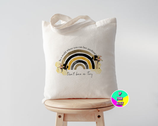 Don't Bee A Tory l Eco Reusable Shopping Tote Bag l Anti Tory l Rainbow
