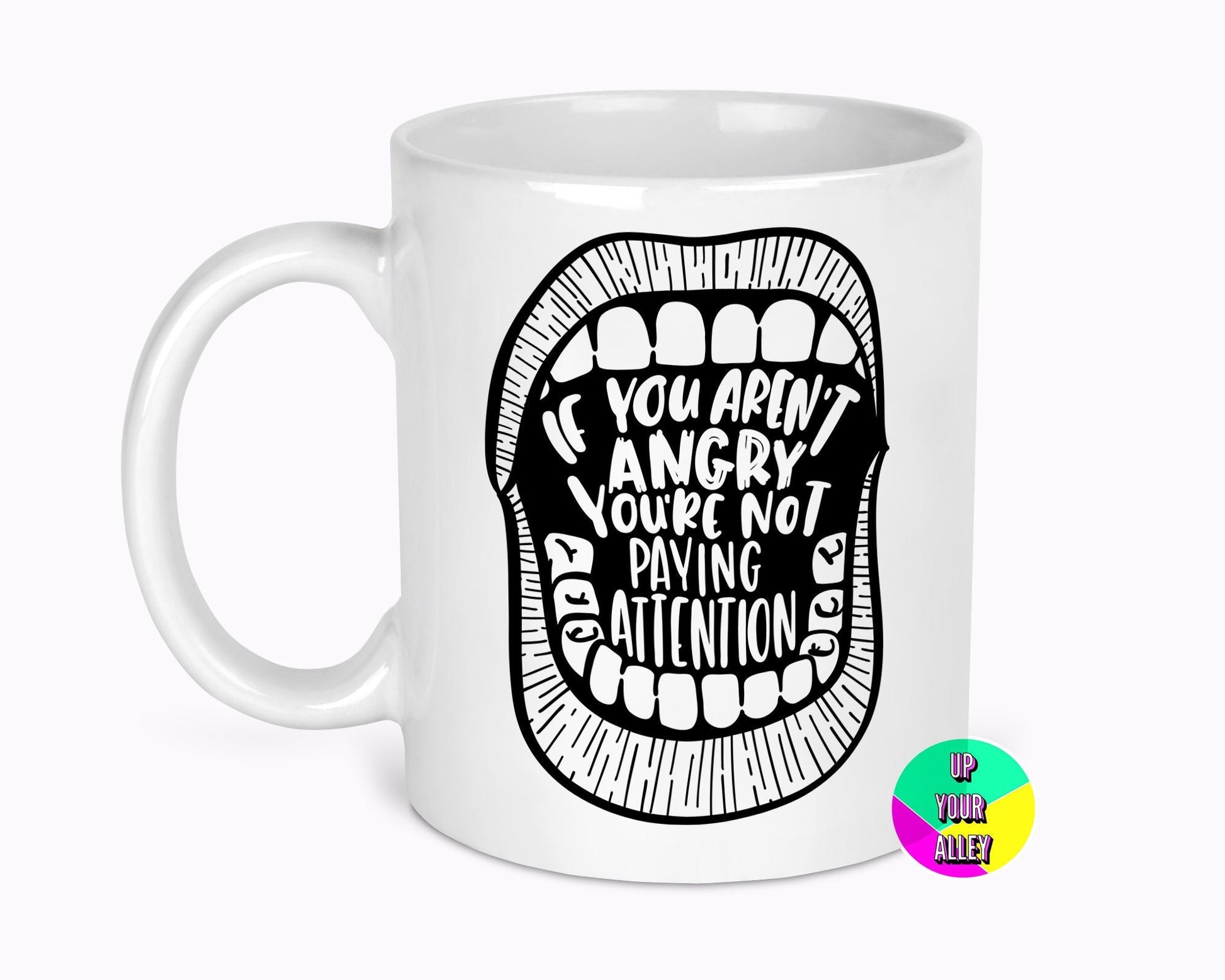 If You're Not Angry You're Not Paying Attention Mug l Human Rights l Feminist
