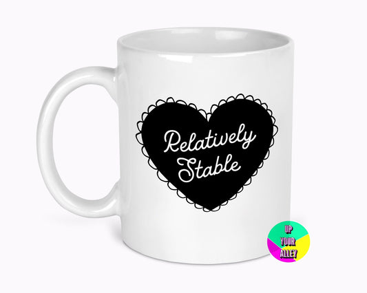 Relatively Stable 11oz Ceramic Mug l Mental Health l Anxiety