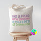 Get In Loser We're Disrupting Systems Of Oppression l Eco Reusable Shopping Tote Bag l Equality