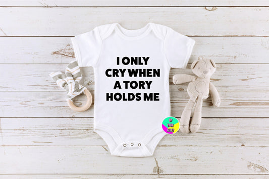 I Only Cry When A Tory Holds Me Baby Vest l New Baby Gift l Humour l Anti Tory Gift