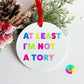 At Least I'm Not A Tory Funny Christmas Ornament Decoration l Anti Tory l Tories Out