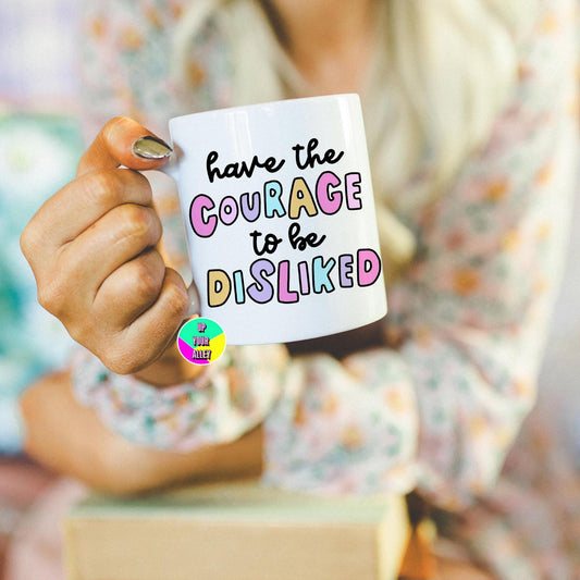 Have The Courage To Be Disliked Mug l Women's Rights l Human Rights l Speak Up l Use Your Voice
