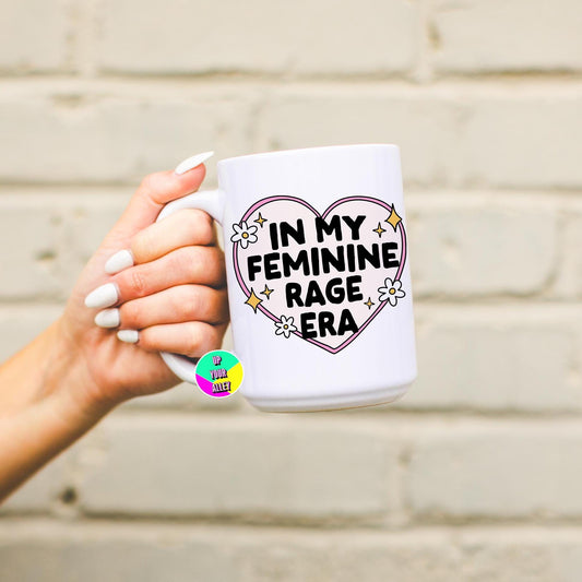 In My Feminist Rage Era 15oz Mug l Pro Choice l Womens Rights l Human Rights l Burn The Patriarchy l Oppression l Large Coffee Cup