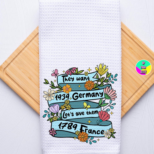 They Want 1939 Germany Tea Towel l Home Accessories l Feminist l Human Rights l Womens Rights l Anti Fascism l Trump l Musk