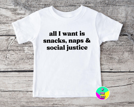 All I Want Is Snacks Naps & Social Justice Childrens Tshirt l Humour l Politics l Human Rights l Anti Fascist