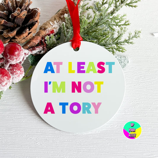 At Least I'm Not A Tory Christmas Hanging Decoration