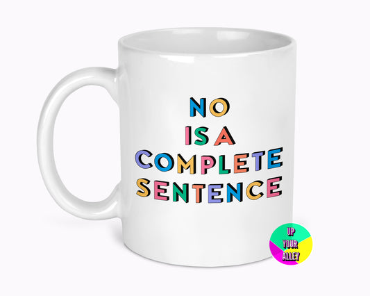 No Is A Complete Sentence 11oz Mug