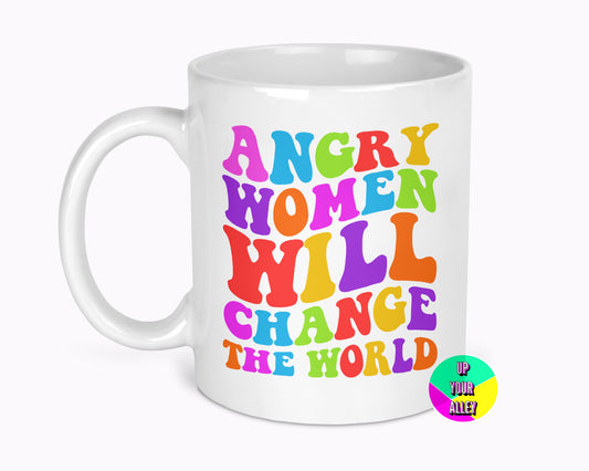 Angry Women Will Change The World 11oz Mug