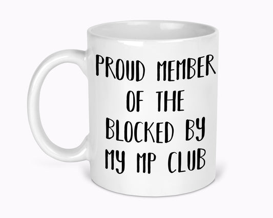 Proud Member Of The Blocked By My MP Club 11oz Mug