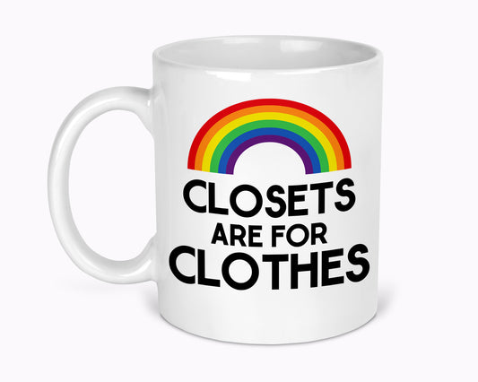 Closets Are For Clothes 11oz Mug