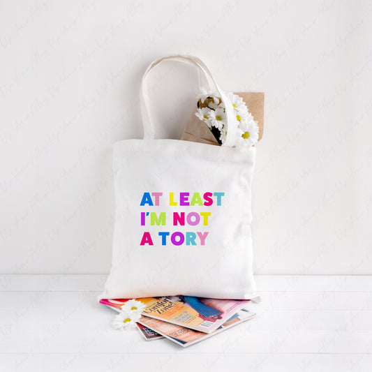 At Least I'm Not A Tory Eco Tote Bag