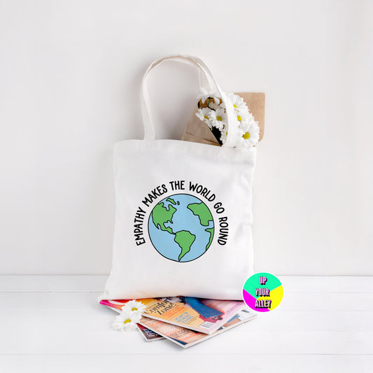 Empathy Makes The World Go Round Reusable Shopping Tote Bag l Be Kind