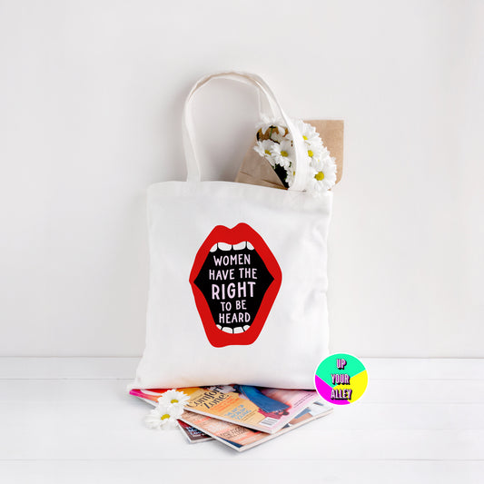 Women Have The Right To Be Heard Eco Reusable Shopping Tote Bag l Women's Rights l Feminist