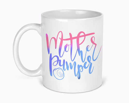 Mother Pumper Pumping Breastfeeding 11oz Mug