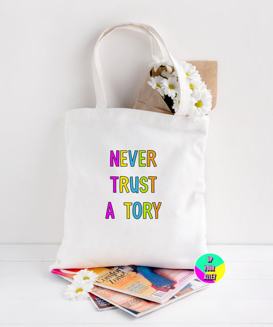 Never Trust A Tory Shopping Tote Bag