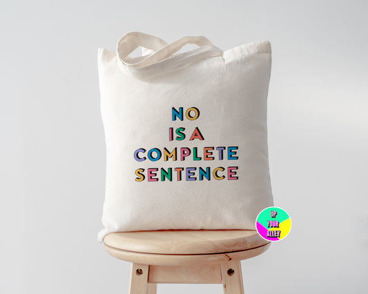 No Is A Complete Sentence Tote Bag
