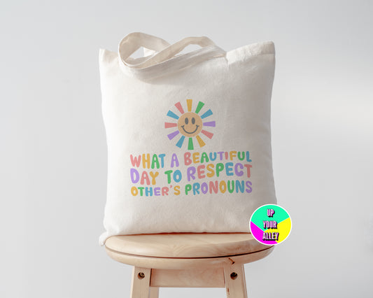 What A Beautiful Day To Respect Other's Pronouns Tote Bag