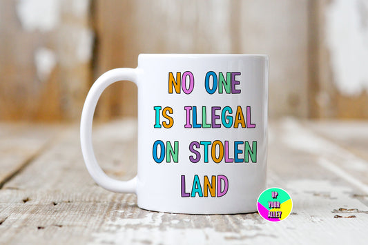 No One Is Illegal On Stolen Land 11oz Mug